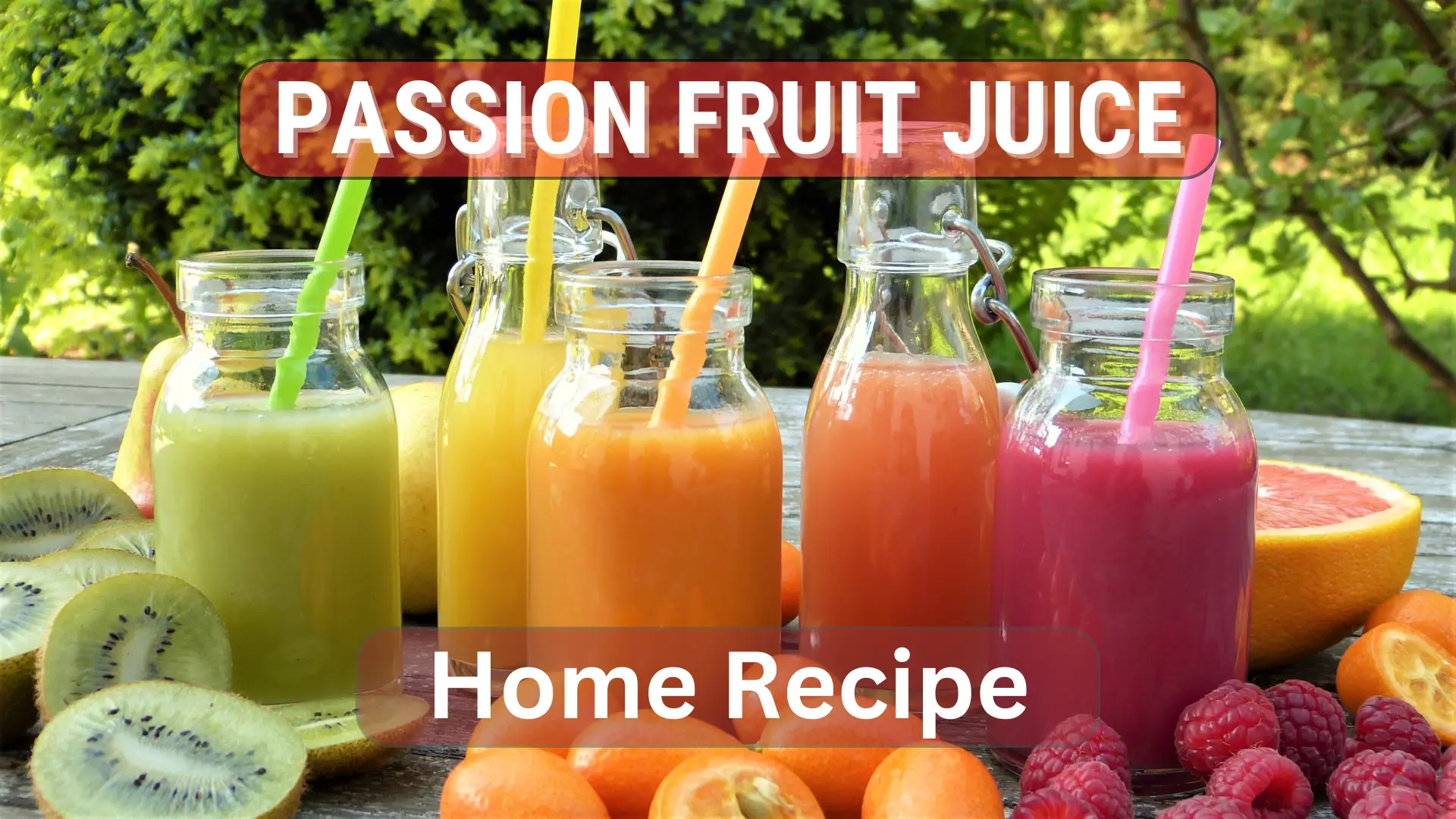 Passion Fruit Juice: Benefits and Recipes